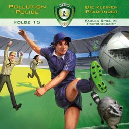 Das Buch “Pollution Police, Folge 15: Faules Spiel im Trainingscamp – Markus Topf” online hören