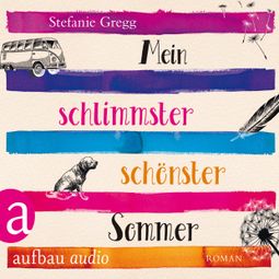 Das Buch “Mein schlimmster schönster Sommer (Ungekürzt) – Stefanie Gregg” online hören
