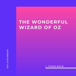 Das Buch “The Wonderful Wizard of Oz (Unabridged) – L. Frank Baum” online hören