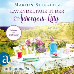 Das Buch “Lavendeltage in der Auberge de Lilly (Ungekürzt) – Marion Stieglitz” online hören