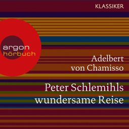 Das Buch “Peter Schlemihls wundersame Reise (Ungekürzte Lesung) – Adelbert von Chamisso” online hören