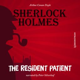 Das Buch “The Resident Patient (Unabridged) – Sir Arthur Conan Doyle” online hören