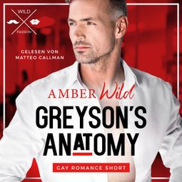 Das Buch “Greyson's Anatomy - Gay Romance Short, Band 1 (ungekürzt) – Amber Wild” online hören