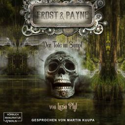 Das Buch “Der Tote im Sumpf - Frost & Payne, Band 14 (ungekürzt) – Luzia Pfyl” online hören