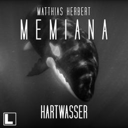 Das Buch «Hartwasser - Memiana, Band 8 (ungekürzt) – Matthias Herbert» online hören