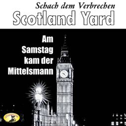 Das Buch “Scotland Yard, Schach dem Verbrechen, Folge 1: Am Samstag kam der Mittelsmann – Ludovic Kennedy” online hören