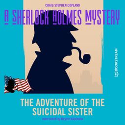 Das Buch “The Adventure of the Suicidal Sister - A Sherlock Holmes Mystery, Episode 4 (Unabridged) – Sir Arthur Conan Doyle, Craig Stephen Copland” online hören