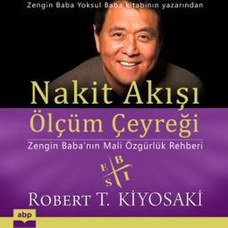 Das Buch “Nakit Akışı Ölçüm Çeyreği - Zengin Baba'nın Mali Özgürlük Rehberi (Kısaltılmamış) – Robert T. Kiyosaki” online hören
