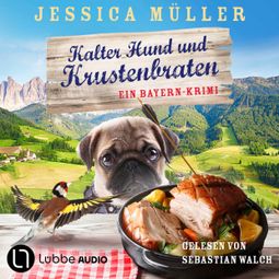 Das Buch “Kalter Hund und Krustenbraten - Hauptkommissar Hirschberg, Teil 7 (Ungekürzt) – Jessica Müller” online hören