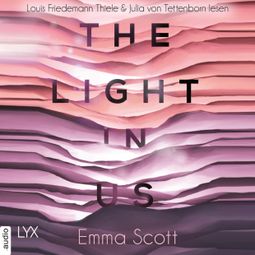 Das Buch “The Light in Us - Light-in-us-Reihe 1 (Ungekürzt) – Emma Scott” online hören