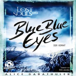 Das Buch «Blue Blue Eyes - LOST SOULS LTD., Band 1 (ungekürzt) – Alice Gabathuler» online hören