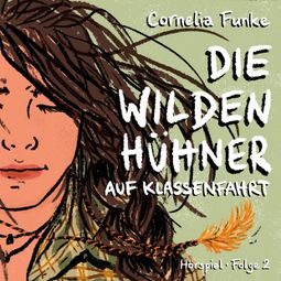 Das Buch “Die Wilden Hühner, Folge 2: Auf Klassenfahrt – Cornelia Funke” online hören