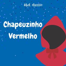 Das Buch “Abel Classics, Chapeuzinho Vermelho – Charles Perrault” online hören
