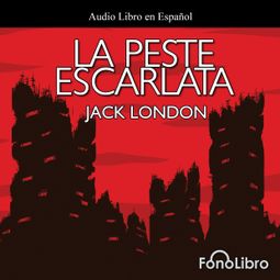 Das Buch “La Peste Escarlata (abreviado) – Jack London” online hören