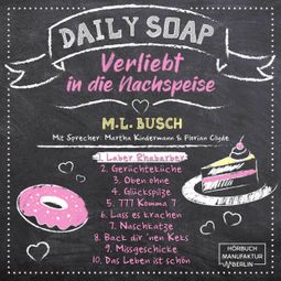 Das Buch “Laber Rhabarber - Daily Soap - Verliebt in die Nachspeise - Montag, Band 1 (ungekürzt) – M. L. Busch” online hören