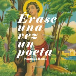 Das Buch “Érase una vez un poeta (completo) – Santiago Rodas” online hören