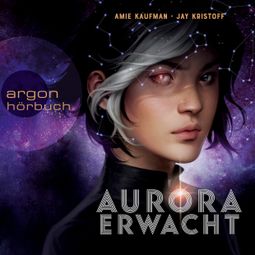Das Buch “Aurora erwacht - Aurora Rising, Band 1 (Ungekürzt) – Amie Kaufman, Jay Kristoff” online hören