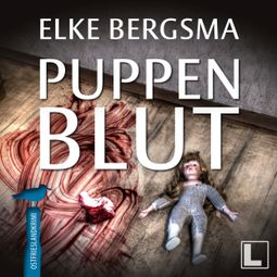 Das Buch “Puppenblut - Büttner und Hasenkrug ermitteln, Band 6 (ungekürzt) – Elke Bergsma” online hören