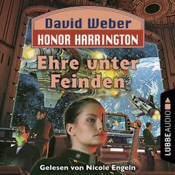 Das Buch “Ehre unter Feinden - Honor Harrington, Teil 6 (Ungekürzt) – David Weber” online hören