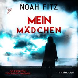 Das Buch “Mein Mädchen - Johannes-Hornoff-Thriller, Band 12 (Ungekürzt) – Noah Fitz” online hören