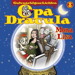 Das Buch “Opa Draculas Gutenachtgeschichten, Folge 8: Mona Lisa – Opa Dracula” online hören