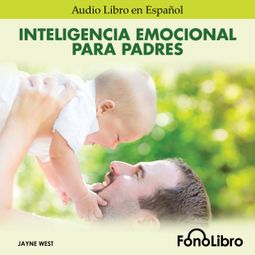 Das Buch “Inteligencia Emocional para Padres (abreviado) – Jayne West” online hören