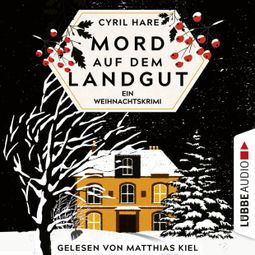 Das Buch “Mord auf dem Landgut - Ein Weihnachtskrimi (Ungekürzt) – Cyril Hare” online hören