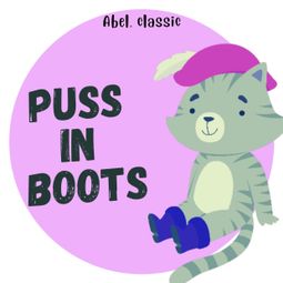 Das Buch “Puss in Boots - Abel Classics: fairytales and fables – Charles Perrault” online hören