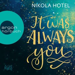 Das Buch “It Was Always You - Blakely Brüder, Band 1 (Ungekürzte Lesung) – Nikola Hotel” online hören