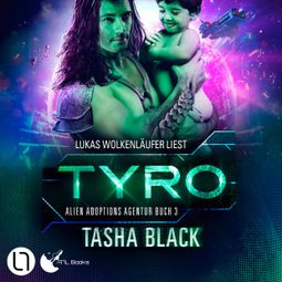 Das Buch “Tyro - Alien Adoptions Agentur, Teil 3 (Ungekürzt) – Tasha Black” online hören