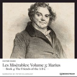 Das Buch “Les Misérables: Volume 3: Marius - Book 4: The Friends of the A B C (Unabridged) – Victor Hugo” online hören