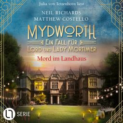 Das Buch “Mord im Landhaus - Mydworth - Ein Fall für Lord und Lady Mortimer, Band 14 (Ungekürzt) – Matthew Costello, Neil Richards” online hören