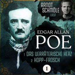 Das Buch “Das verräterische Herz / Hopp-Frosch - Arndt Schmöle liest Edgar Allan Poe, Band 1 (Ungekürzt) – Edgar Allan Poe” online hören
