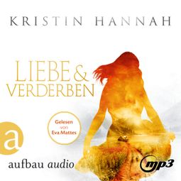 Das Buch “Liebe und Verderben (Gekürzt) – Kristin Hannah” online hören