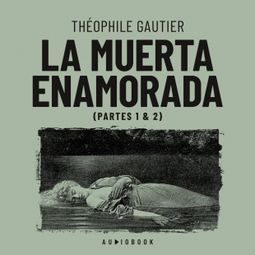 Das Buch “La muerte enamorada (Completo) – Théophile Gautier” online hören