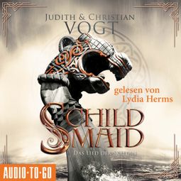 Das Buch “Schildmaid - Das Lied der Skaldin (ungekürzt) – Judith C. Vogt, Christian Vogt” online hören