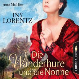 Das Buch «Die Wanderhure und die Nonne - Die Wanderhure 7 (Gekürzt) – Iny Lorentz» online hören