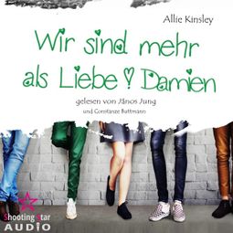 Das Buch “Damien - Wir sind mehr als Liebe, Band 5 (ungekürzt) – Allie Kinsley” online hören