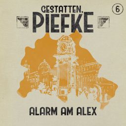 Das Buch “Gestatten, Piefke, Folge 6: Alarm am Alex – Markus Topf” online hören