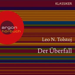 Das Buch «Der Überfall (Ungekürzte Lesung) – Leo N. Tolstoi» online hören