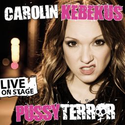 Das Buch “Carolin Kebekus, PussyTerror – Carolin Kebekus” online hören