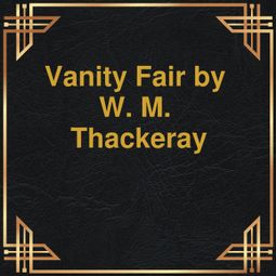 Das Buch “Vanity Fair (Unabridged) – W.M. Thackeray” online hören