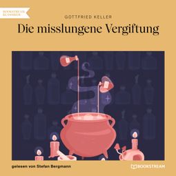 Das Buch “Die misslungene Vergiftung (Ungekürzt) – Gottfried Keller” online hören