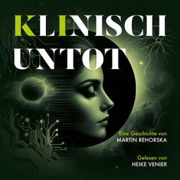 Das Buch “Klinisch Untot (ungekürzt) – Martin Rehorska” online hören