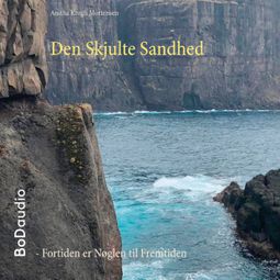 Das Buch “Den Skjulte Sandhed (uforkortet) – Anitha Krogh Mortensen” online hören