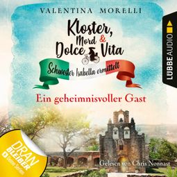 Das Buch “Ein geheimnisvoller Gast - Kloster, Mord und Dolce Vita - Schwester Isabella ermittelt, Folge 3 (Ungekürzt) – Valentina Morelli” online hören