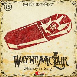 Das Buch “Wayne McLair, Folge 18: Whiskey im Sarg – Paul Burghardt” online hören