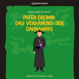 Das Buch “Pater Brown: Das Verhängnis der Darnaways (Ungekürzt) – Gilbert Keith Chesterton” online hören
