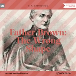Das Buch “Father Brown: The Wrong Shape (Unabridged) – G. K. Chesterton” online hören