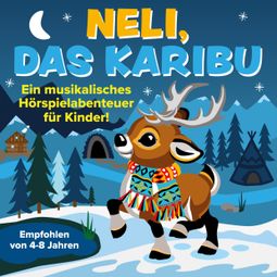 Das Buch “Neli, das Karibu - Ein musikalisches Hörspielabenteuer für Kinder – Peter Huber” online hören